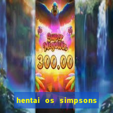 hentai os simpsons futebol e cerveja